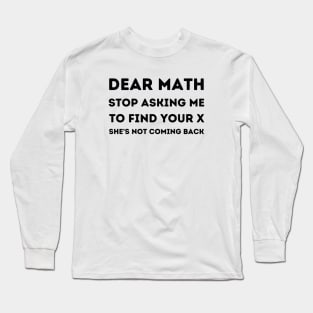 Dear Math Joke Long Sleeve T-Shirt